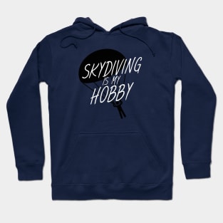 Skydiving is my hobby Hoodie